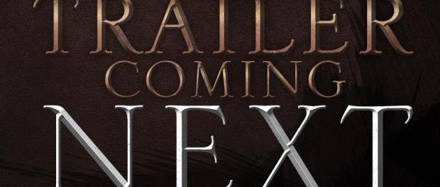 Teaser Trailer Coming Next Week
