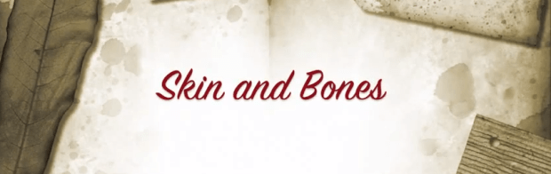 Skin and Bones