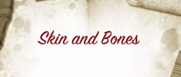 Skin and Bones